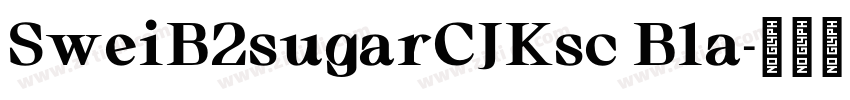 SweiB2sugarCJKsc Bla字体转换